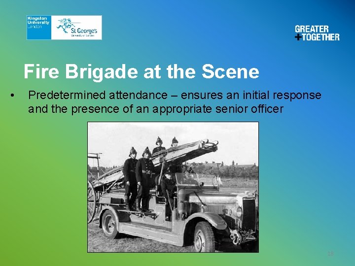 Fire Brigade at the Scene • Predetermined attendance – ensures an initial response and Fire Brigade at the Scene • Predetermined attendance – ensures an initial response and