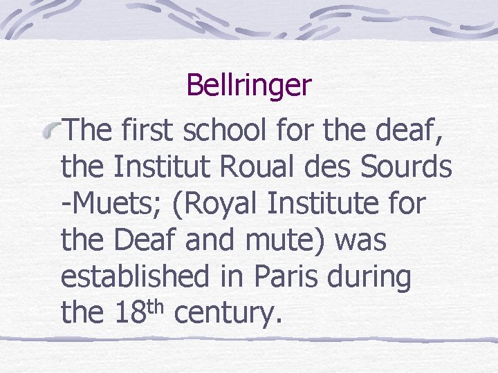 Bellringer The first school for the deaf, the Institut Roual des Sourds -Muets; (Royal