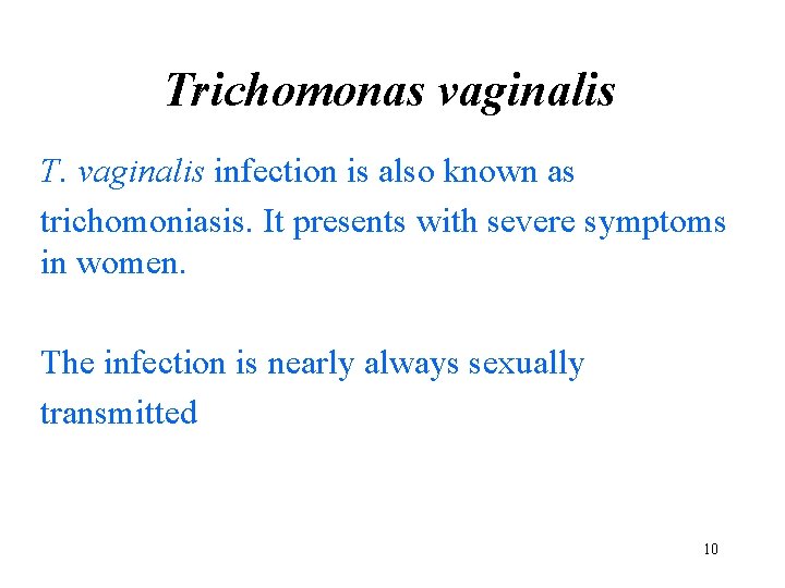 Trichomonas vaginalis T. vaginalis infection is also known as trichomoniasis. It presents with severe