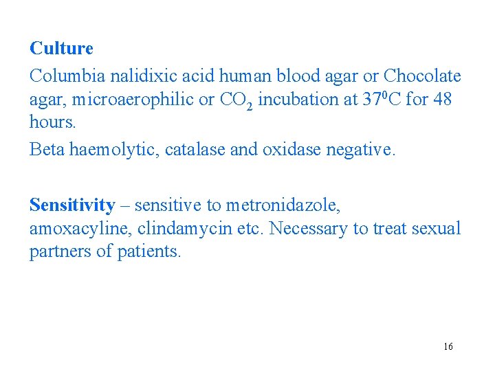 Culture Columbia nalidixic acid human blood agar or Chocolate agar, microaerophilic or CO 2