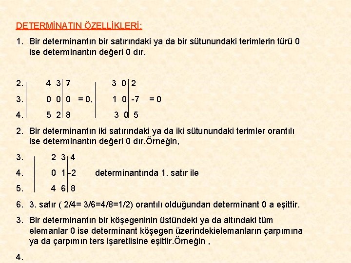 DETERMİNATIN ÖZELLİKLERİ: 1. Bir determinantın bir satırındaki ya da bir sütunundaki terimlerin türü 0