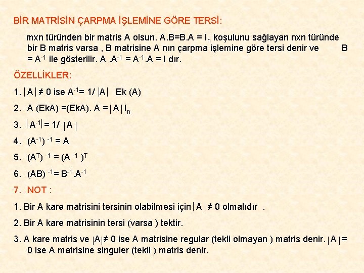 BİR MATRİSİN ÇARPMA İŞLEMİNE GÖRE TERSİ: mxn türünden bir matris A olsun. A. B=B.