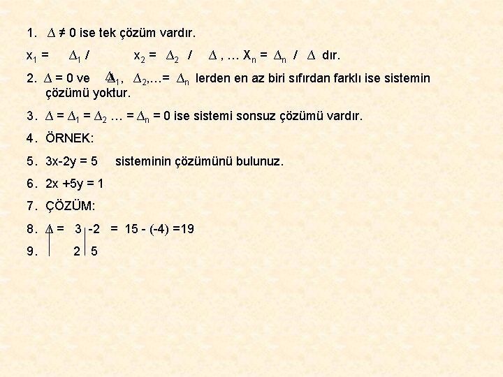1. ∆ ≠ 0 ise tek çözüm vardır. x 1 = ∆1 / x