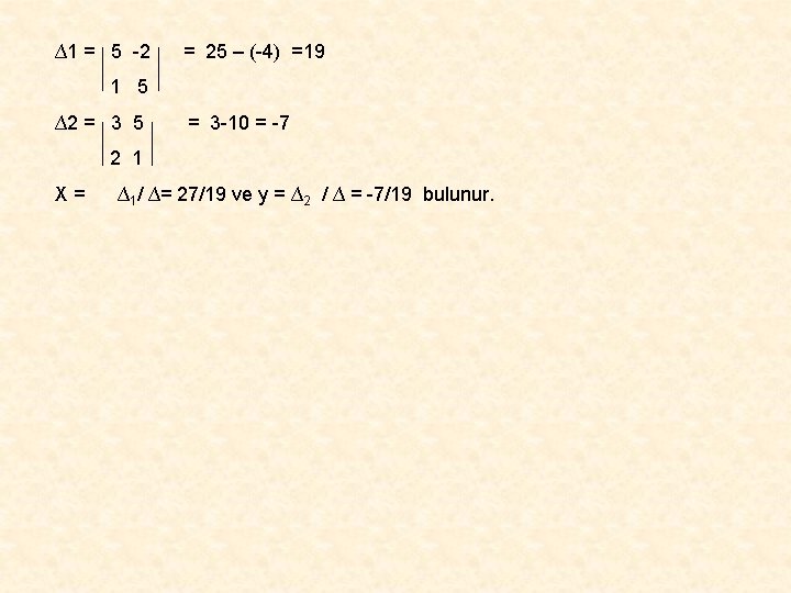 ∆1 = 5 -2 = 25 – (-4) =19 1 5 ∆2 = 3