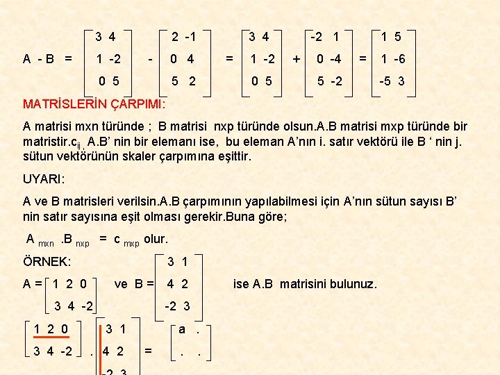 3 4 A -B = 1 -2 2 -1 - 3 4 0 5