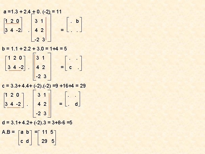 a =1. 3 + 2. 4 + 0. (-2) = 11 1 2 0