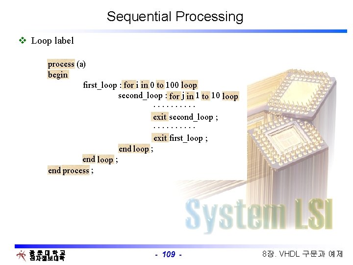 Sequential Processing v Loop label process (a) process begin first_loop : for i in