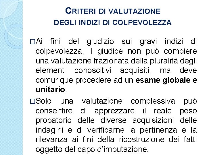 CRITERI DI VALUTAZIONE DEGLI INDIZI DI COLPEVOLEZZA �Ai fini del giudizio sui gravi indizi
