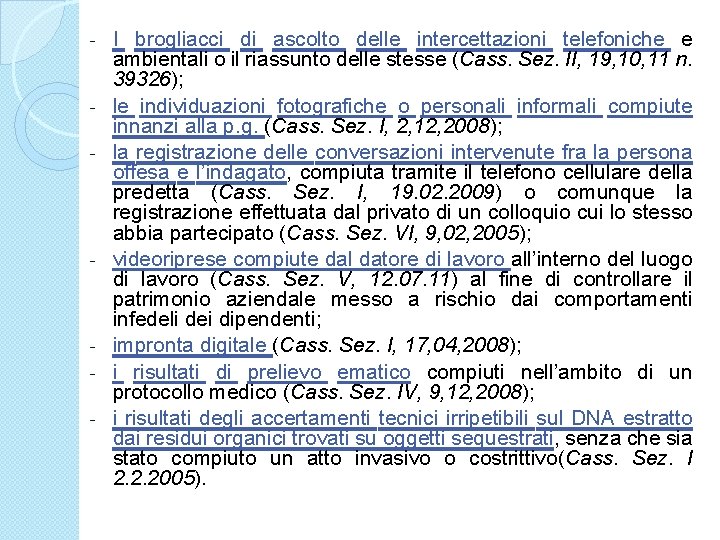 - - I brogliacci di ascolto delle intercettazioni telefoniche e ambientali o il riassunto