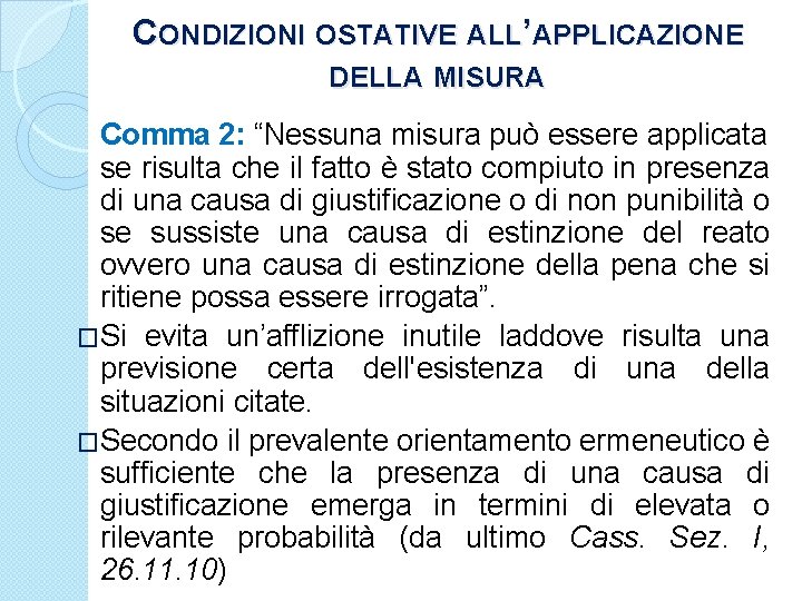 CONDIZIONI OSTATIVE ALL’APPLICAZIONE DELLA MISURA Comma 2: “Nessuna misura può essere applicata se risulta