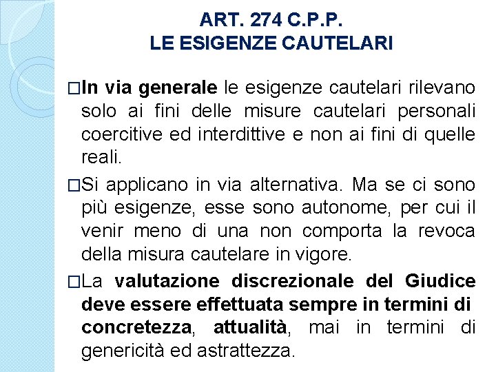 ART. 274 C. P. P. LE ESIGENZE CAUTELARI �In via generale le esigenze cautelari