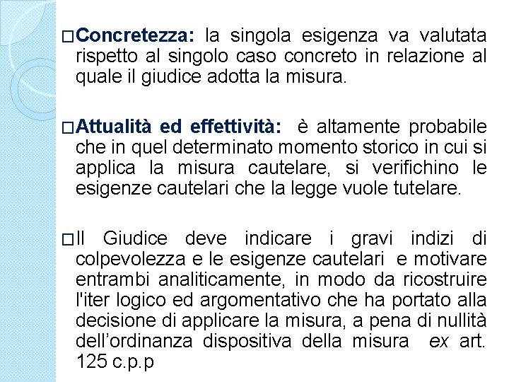 �Concretezza: la singola esigenza va valutata rispetto al singolo caso concreto in relazione al