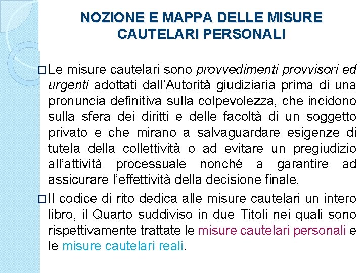 NOZIONE E MAPPA DELLE MISURE CAUTELARI PERSONALI � Le misure cautelari sono provvedimenti provvisori