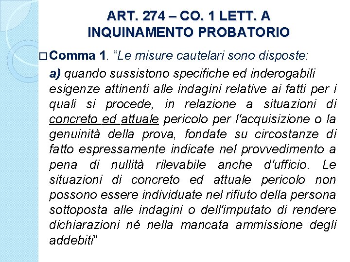 ART. 274 – CO. 1 LETT. A INQUINAMENTO PROBATORIO � Comma 1. “Le misure
