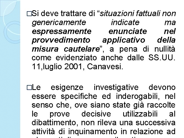 �Si deve trattare di “situazioni fattuali non genericamente indicate ma espressamente enunciate nel provvedimento