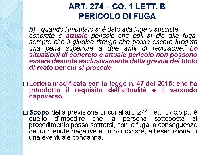 ART. 274 – CO. 1 LETT. B PERICOLO DI FUGA b) ”quando l'imputato si