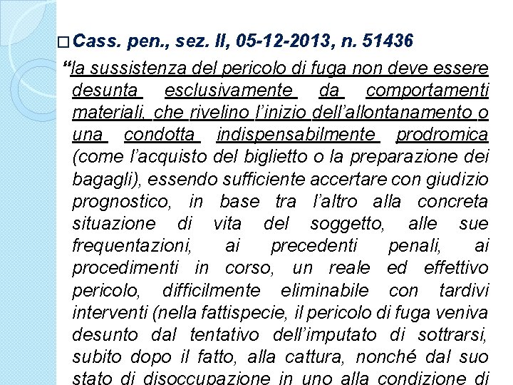 � Cass. pen. , sez. II, 05 -12 -2013, n. 51436 “la sussistenza del