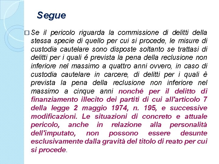 Segue � Se il pericolo riguarda la commissione di delitti della stessa specie di