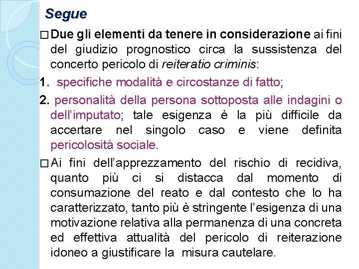 Segue � Due gli elementi da tenere in considerazione ai fini del giudizio prognostico