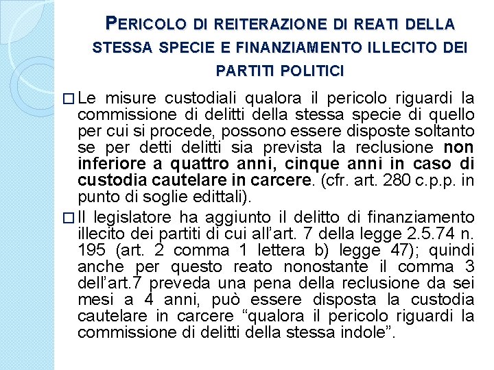 PERICOLO DI REITERAZIONE DI REATI DELLA STESSA SPECIE E FINANZIAMENTO ILLECITO DEI PARTITI POLITICI