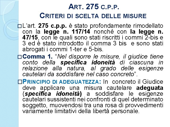 ART. 275 C. P. P. CRITERI DI SCELTA DELLE MISURE � L’art. 275 c.