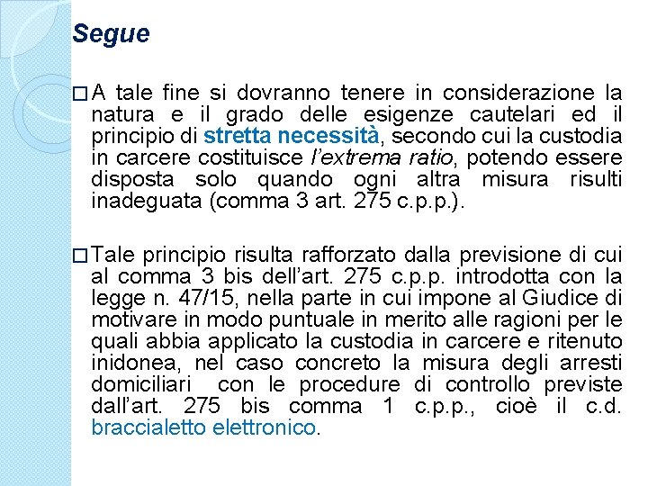 Segue � A tale fine si dovranno tenere in considerazione la natura e il