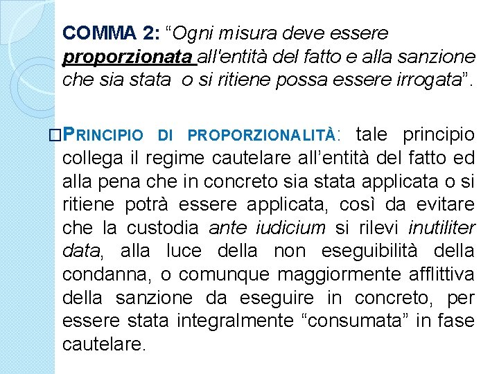 COMMA 2: “Ogni misura deve essere proporzionata all'entità del fatto e alla sanzione che