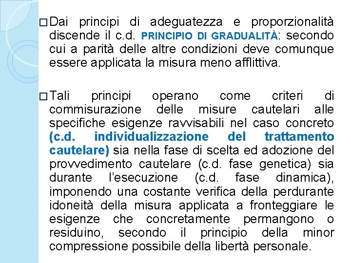 � Dai principi di adeguatezza e proporzionalità discende il c. d. PRINCIPIO DI GRADUALITÀ: