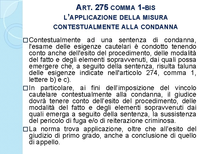ART. 275 COMMA 1 -BIS L’APPLICAZIONE DELLA MISURA CONTESTUALMENTE ALLA CONDANNA � Contestualmente ad