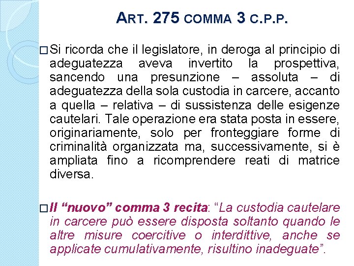 ART. 275 COMMA 3 C. P. P. � Si ricorda che il legislatore, in