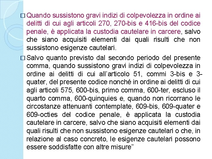 � Quando sussistono gravi indizi di colpevolezza in ordine ai delitti di cui agli