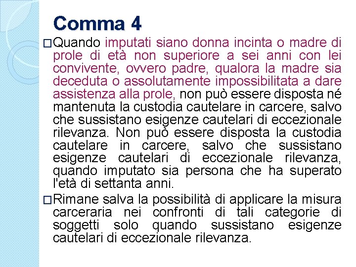 Comma 4 �Quando imputati siano donna incinta o madre di prole di età non