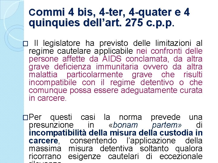 Commi 4 bis, 4 -ter, 4 -quater e 4 quinquies dell’art. 275 c. p.