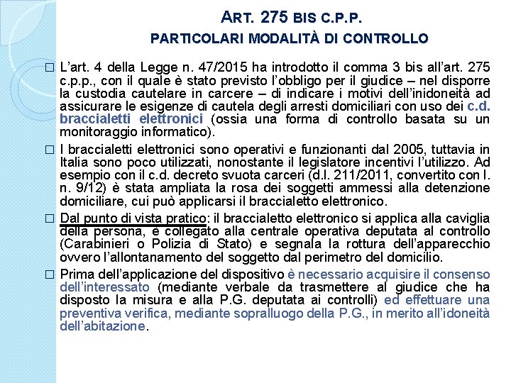ART. 275 BIS C. P. P. PARTICOLARI MODALITÀ DI CONTROLLO L’art. 4 della Legge
