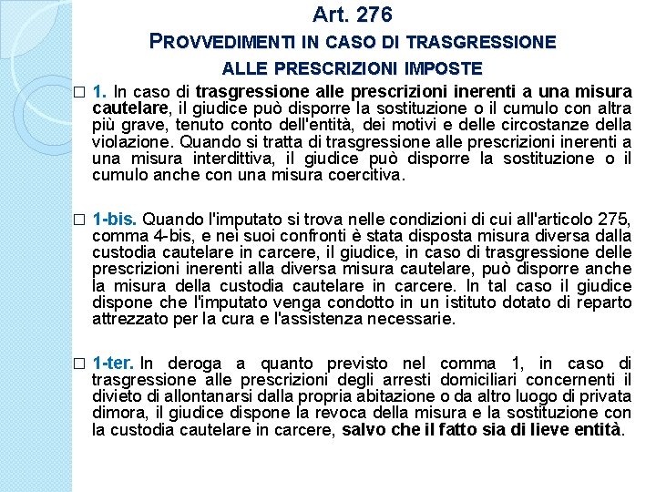 Art. 276 PROVVEDIMENTI IN CASO DI TRASGRESSIONE ALLE PRESCRIZIONI IMPOSTE � 1. In caso