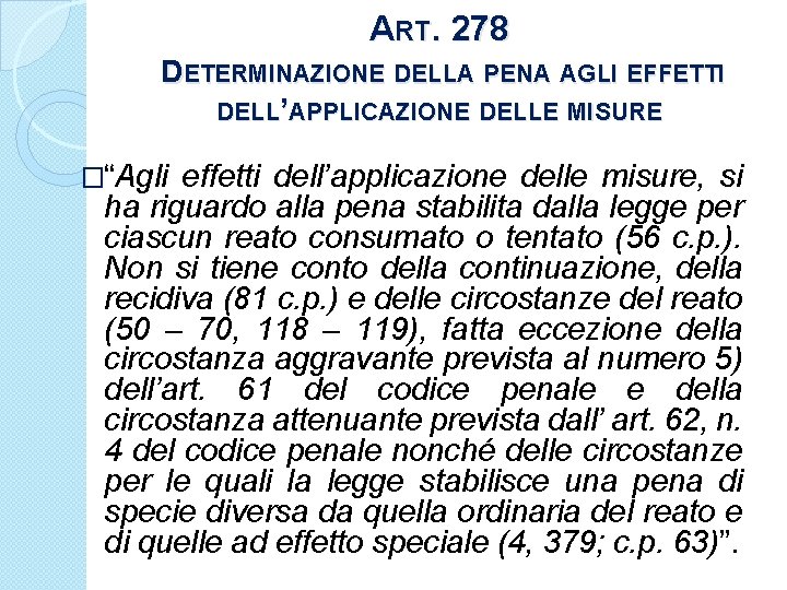 ART. 278 DETERMINAZIONE DELLA PENA AGLI EFFETTI DELL’APPLICAZIONE DELLE MISURE �“Agli effetti dell’applicazione delle