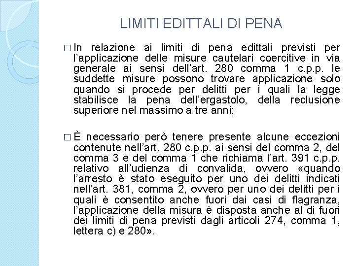 LIMITI EDITTALI DI PENA � In relazione ai limiti di pena edittali previsti per