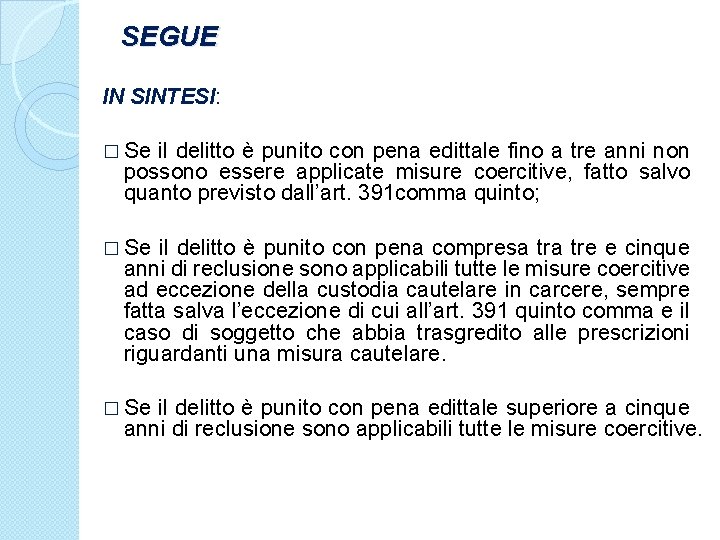 SEGUE IN SINTESI: � Se il delitto è punito con pena edittale fino a