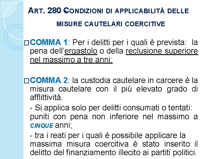 ART. 280 - CONDIZIONI DI APPLICABILITÀ DELLE MISURE CAUTELARI COERCITIVE �COMMA 1: Per i