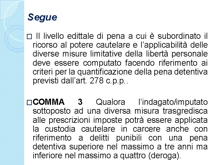Segue � Il livello edittale di pena a cui è subordinato il ricorso al