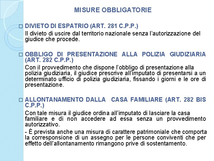 MISURE OBBLIGATORIE � DIVIETO DI ESPATRIO (ART. 281 C. P. P. ) Il divieto