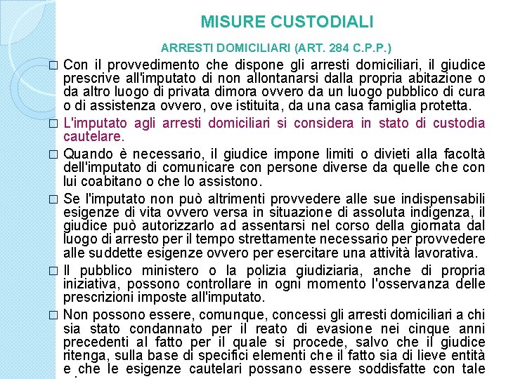 MISURE CUSTODIALI ARRESTI DOMICILIARI (ART. 284 C. P. P. ) Con il provvedimento che