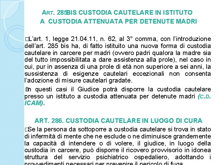 ART. 285 BIS CUSTODIA CAUTELARE IN ISTITUTO A CUSTODIA ATTENUATA PER DETENUTE MADRI �