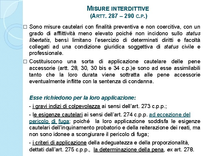 MISURE INTERDITTIVE (ARTT. 287 – 290 C. P. ) � Sono misure cautelari con