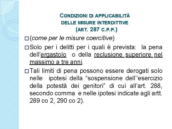 CONDIZIONI DI APPLICABILITÀ DELLE MISURE INTERDITTIVE (ART. 287 C. P. P. ) � (come