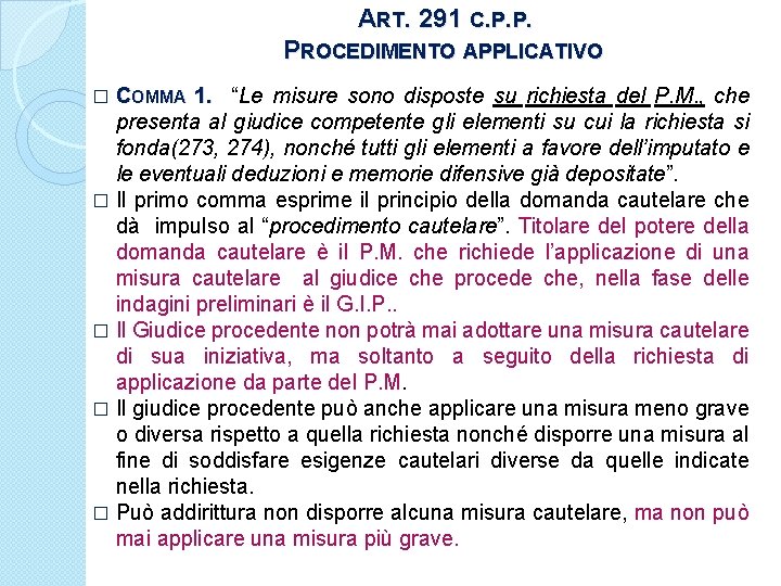 ART. 291 C. P. P. PROCEDIMENTO APPLICATIVO COMMA 1. “Le misure sono disposte su