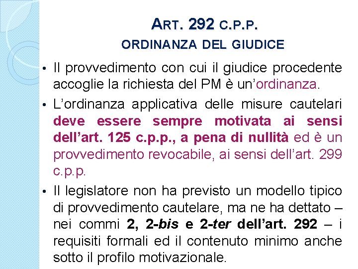 ART. 292 C. P. P. ORDINANZA DEL GIUDICE Il provvedimento con cui il giudice