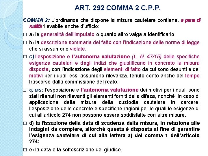 ART. 292 COMMA 2 C. P. P. COMMA 2: L’ordinanza che dispone la misura