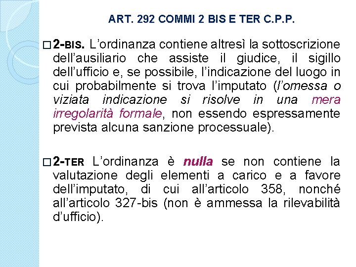 ART. 292 COMMI 2 BIS E TER C. P. P. � 2 -BIS. L’ordinanza