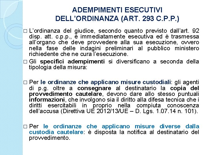 ADEMPIMENTI ESECUTIVI DELL’ORDINANZA (ART. 293 C. P. P. ) � L’ordinanza del giudice, secondo